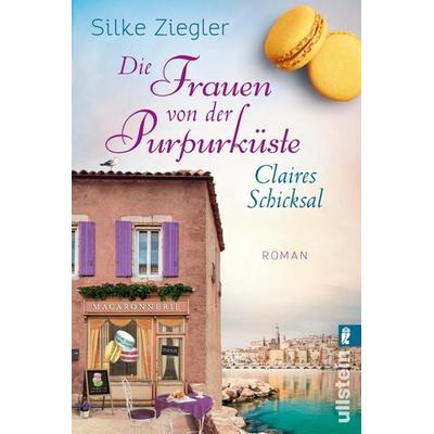 Die Frauen von der Purpurküste – Claires Schicksal, Taschenbuch von Silke Ziegler, Ullstein Taschenbuch, 978-3-548-06213-6