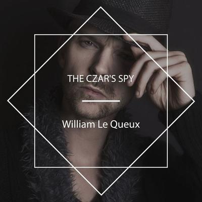 The Czar's Spy - William Le Queux, Audio, 4061707771040