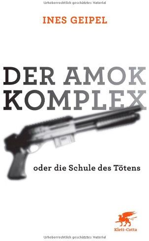 Ines Geipel - Der Amok-Komplex: oder die Schule des Tötens - Preis vom 10.10.2026 11:48:34 h