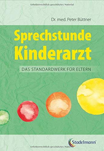 Peter Büttner - Sprechstunde Kinderarzt Das Standardwerk für Eltern: Gesundheit Krankheiten erkennen und behandeln Beziehung Kinder verstehen und unterstützen - Preis vom 30.09.2026 09:01:18 h