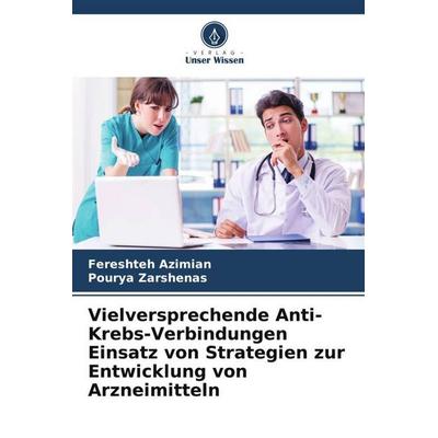 Vielversprechende Anti-Krebs-Verbindungen Einsatz von Strategien zur Entwicklung von Arzneimitteln, Taschenbuch von Fereshteh Azimian,Pourya