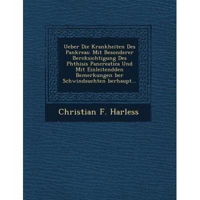 Ueber Die Krankheiten Des Pankreas, von Christian F. Harless, Saraswati Press, 978-1-249-51896-9