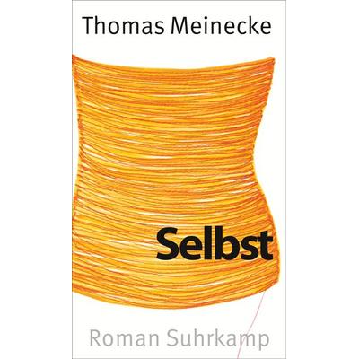 Selbst, Gebundene Ausgabe von Thomas Meinecke, Suhrkamp