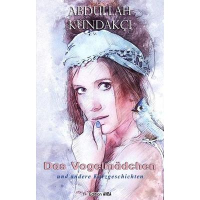 Das Vogelmädchen, Paperback von Abdullah Kundakçı, Frieling & Huffmann, 978-3-8280-3942-1