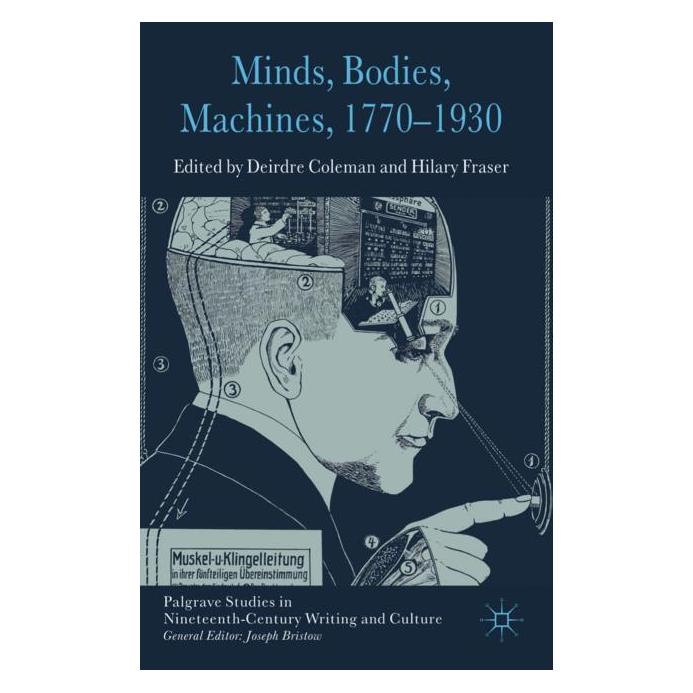Palgrave Macmillan Uk Minds, Bodies, Machines, 1770-1930 (Englisch, Hardcover, D. Coleman, H. Fraser) (63042087)