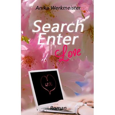 Search Enter Love, Taschenbuch von Anika Werkmeister, BoD – Books on Demand, 978-3-7392-4496-9