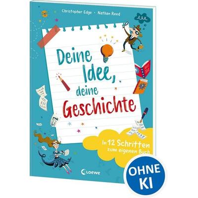 Deine Idee, deine Geschichte - In 12 Schritten zum eigenen Buch, Taschenbuch von Christopher Edge, Loewe, 978-3-7432-1215-2
