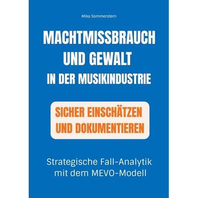Machtmissbrauch und Gewalt in der Musikindustrie sicher einschätzen und dokumentieren, Taschenbuch von Mika Sommerstern, BoD – Books on Demand,