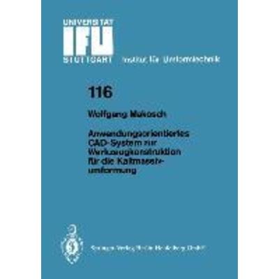 Anwendungsorientiertes CAD-System zur Werkzeugkonstruktion für die Kaltmassivumformung, Taschenbuch von Wolfgang Makosch, Springer Berlin,