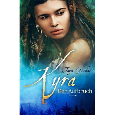Kyra-Saga / Kyra - Der Aufbruch, Taschenbuch von Taya Gondar, Epubli, 978-3-7575-5162-9