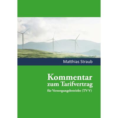 Kommentar zum Tarifvertrag für Versorgungsbetriebe, Taschenbuch von Matthias Straub, BoD – Books on Demand, 978-3-7562-5864-2