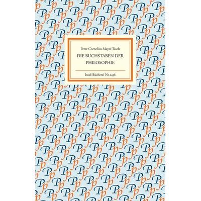Die Buchstaben der Philosophie, Gebundene Ausgabe von Peter Cornelius Mayer-Tasch, Insel