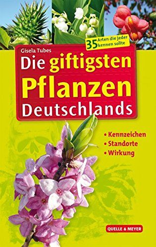 Gisela Tubes - Die giftigsten Pflanzen Deutschlands: Kennzeichen - Standorte - Wirkung - Preis vom 15.10.2026 23:06:25 h