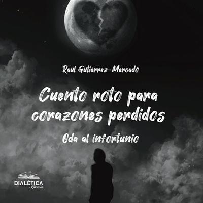 Cuento roto para corazones perdidos - Raúl Gutiérrez-Mercado, Audio, 9786527406624