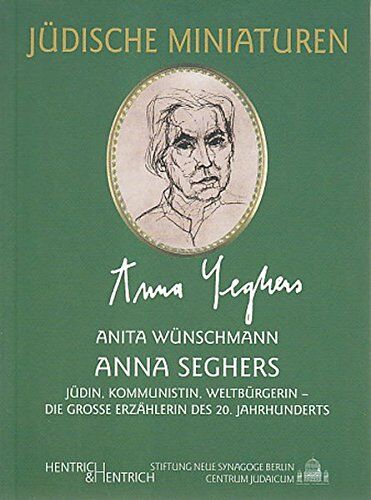 Anita Wünschmann - Anna Seghers: Jüdin, Kommunistin, Weltbürgerin - die grosse Erzählerin des 20. Jahrhunderts (Jüdische Miniaturen) - Preis vom 02.10.2026 23:42:20 h