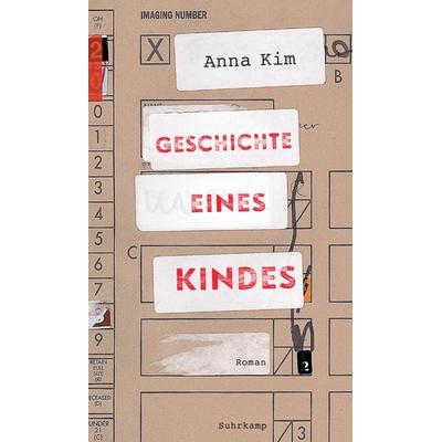 Geschichte eines Kindes, Gebundene Ausgabe von Anna Kim, Suhrkamp, 978-3-518-43056-9