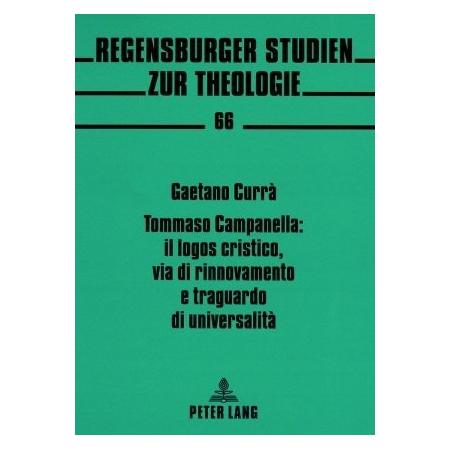 Peter Lang Tommaso Campanella: il logos cristico, via di rinnovamento e traguardo di universalità (Softcover, Gaetano Currà) (56024611)