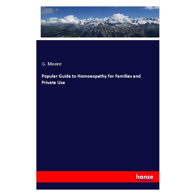 Hansebooks Popular Guide to Homoeopathy for Families and Private Use (Englisch, Softcover, G Moore) (40609704)