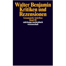 Gesammelte Schriften 3. Kritiken und Rezensionen, Fachbücher von Walter Benjamin