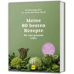Meine 80 besten Rezepte für eine gesunde Leber, Ratgeber von Matthias Riedl
