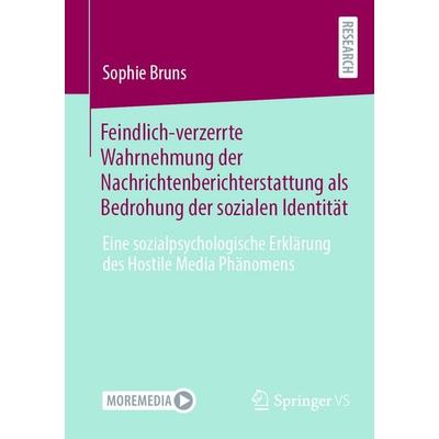 Feindlich-verzerrte Wahrnehmung der Nachrichtenberichterstattung als Bedrohung der sozialen Identität, Taschenbuch von Sophie Bruns, Springer