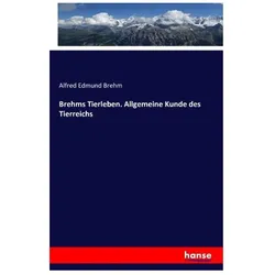Brehms Tierleben. Allgemeine Kunde des Tierreichs, Fachbücher von Alfred E. Brehm