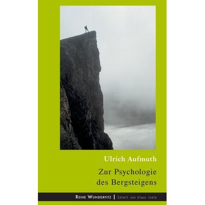 Zur Psychologie des Bergsteigens, Taschenbuch von Ulrich Aufmuth, BoD – Books on Demand, 978-3-7448-5162-6