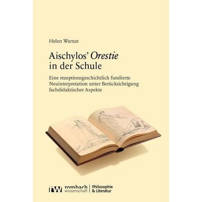 Aischylos’ Orestie in der Schule, Taschenbuch von Helen Warnat, Rombach Wissenschaft, 978-3-9885816-9-3