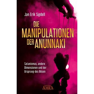 Die Manipulationen der Anunnaki, Gebundene Ausgabe von Jan Erik Sigdell, Amra Verlag, 978-3-95447-397-7