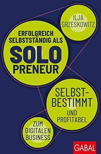 Ilja Grzeskowitz - Erfolgreich selbstständig als Solopreneur: Selbstbestimmt und profitabel zum digitalen Business (Dein Erfolg) - Preis vom 09.10.2026 07:28:09 h