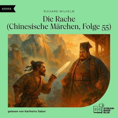 Die Rache (Chinesische Märchen, Folge 55) - Richard Wilhelm, Audio, 9783711936004