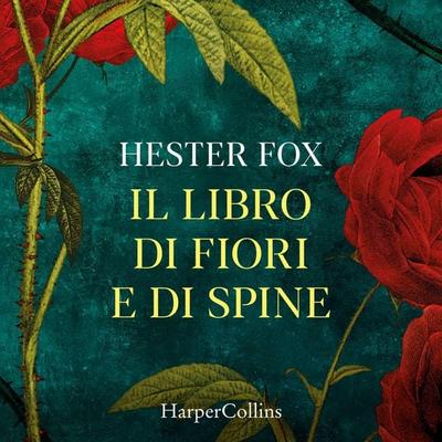 Il libro di fiori e di spine - Hester Fox, Audio, 9788830595910