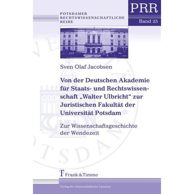 Von der Deutschen Akademie für Staats- und Rechtswissenschaft 'Walter Ulbricht' zur Juristischen Fakultät der Universität Potsdam, Taschenbuch von