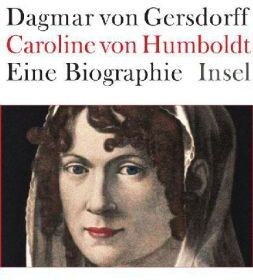 Gersdorff, Dagmar von - Caroline von Humboldt: Eine Biographie - Preis vom 09.10.2026 07:28:09 h