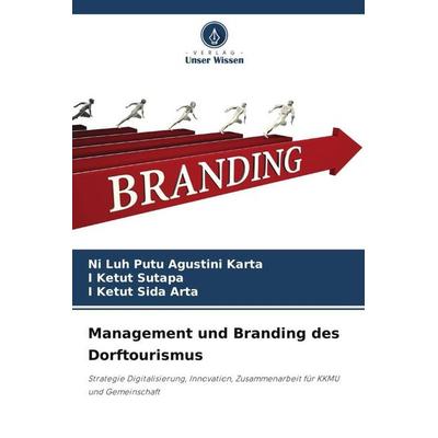Management und Branding des Dorftourismus, Taschenbuch von Ni Luh Putu Agustini Karta,I. Ketut Sutapa,I. Ketut Sida Arta, Verlag Unser Wissen,