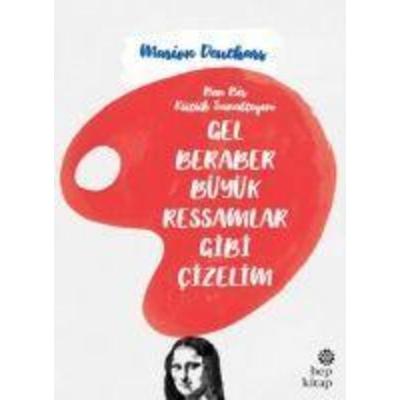 Gel Beraber Büyük Ressamlar Gibi Cizelim, Taschenbuch von Marion Deuchars, Hep Kitap
