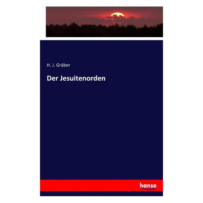 Hansebooks Der Jesuitenorden (Deutsch, Softcover, H J Gräber) (55875687)