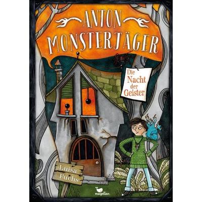 Anton Monsterjäger - Die Nacht der Geister, Gebundene Ausgabe von Luisa Fuchs, Magellan, 978-3-7348-4073-9