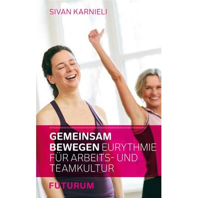 Gemeinsam bewegen, Taschenbuch von Karnieli, Futurum Verlag, 978-3-85636-253-9