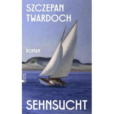 Sehnsucht, Gebundene Ausgabe von Szczepan Twardoch, Rowohlt Berlin, 978-3-7371-0232-2