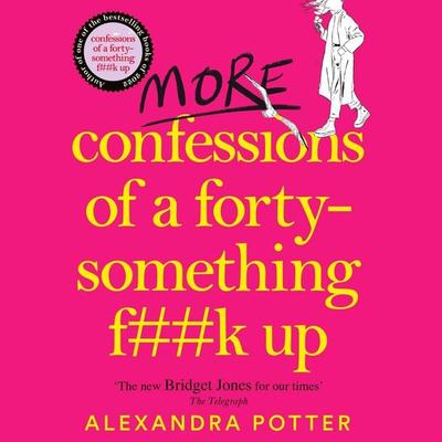 More Confessions of a Forty-Something F**k Up - Alexandra Potter, Audio, 9781529098853