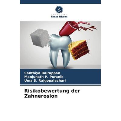 Risikobewertung der Zahnerosion, Taschenbuch von Santhiya Bairappan,Manjunath P. Puranik,Uma S. Rajgopalachari, Verlag Unser Wissen, 978-620-4-60178-6