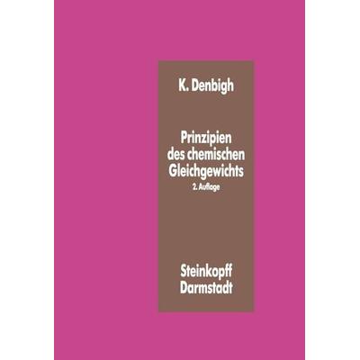 Prinzipien des Chemischen Gleichgewichts, Taschenbuch von K. Denbigh, Steinkopff, 978-3-7985-0362-5