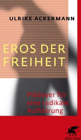 Ulrike Ackermann - Eros der Freiheit: Plädoyer für eine radikale Aufklärung - Preis vom 05.10.2026 03:47:11 h