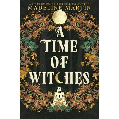 A Time of Witches, Gebundene Ausgabe von Madeline Martin, Hanover Square Press, 978-1-335-00392-8