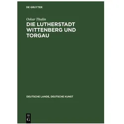 Thulin:Die Lutherstadt Wittenberg und T, Fachbücher von Oskar Thulin