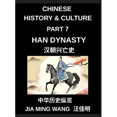 Chinese History and Culture (Part 7)- Han Dynasty History, Rise, Golden Age, Daily Life, Confucian Culture, Silk Road Expansion, and the Fall of