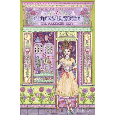 Die Glücksbäckerei – Die magische Zeit, Gebundene Ausgabe von Kathryn Littlewood, Fischer Sauerländer