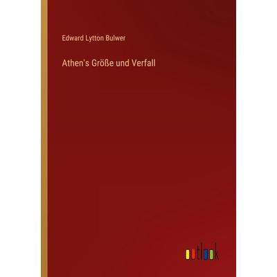 Athen's Größe und Verfall, Taschenbuch von Edward Lytton Bulwer, Outlook, 978-3-368-44806-6