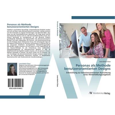 Personas als Methode benutzerorientierten Designs, Taschenbuch von Lena-Katrin Claus, AV Akademikerverlag, 978-3-639-41446-2